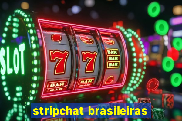 stripchat brasileiras